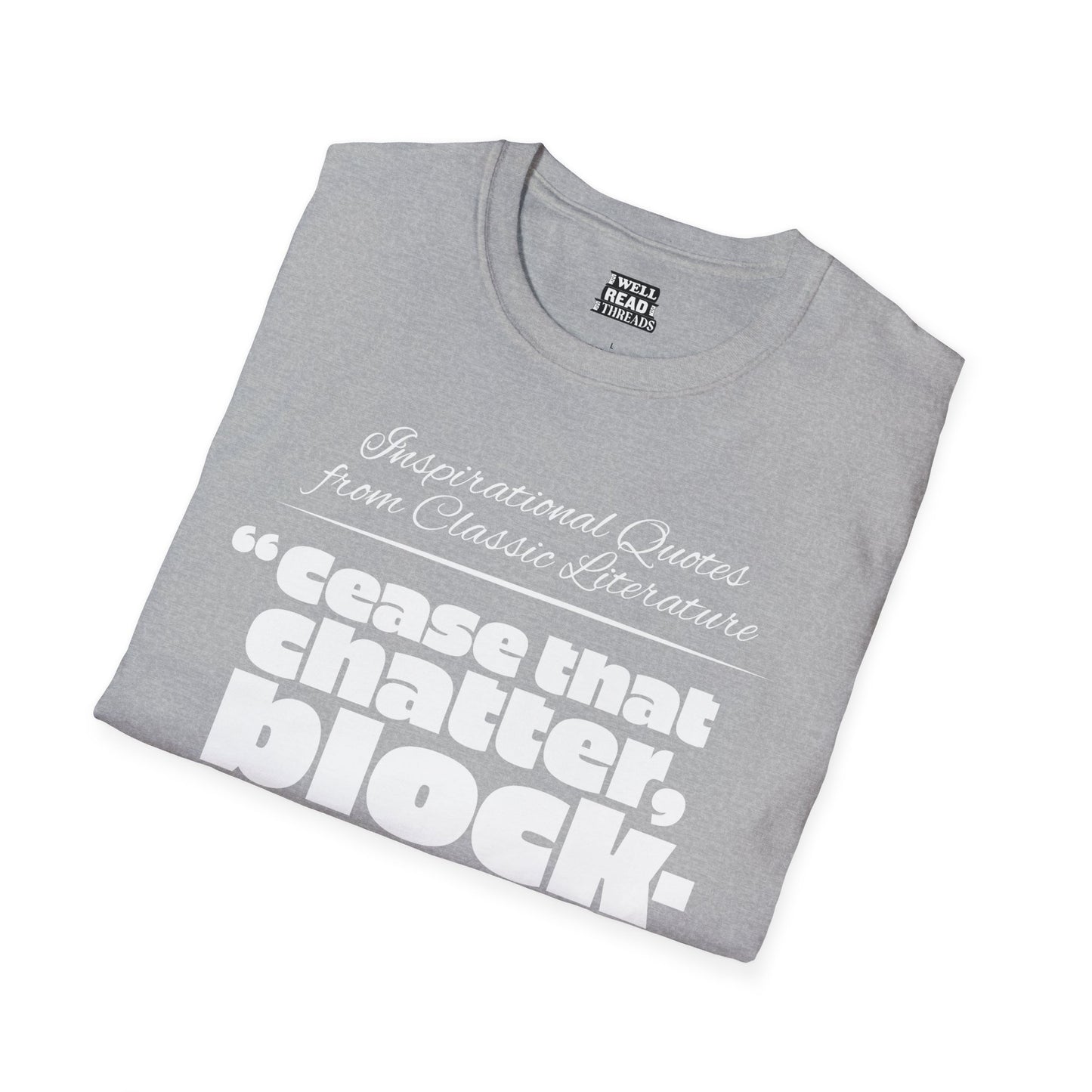 Cease that chatter, blockhead!