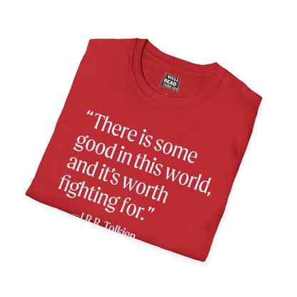 There is some good in this world... quote from J.R.R. Tolkien