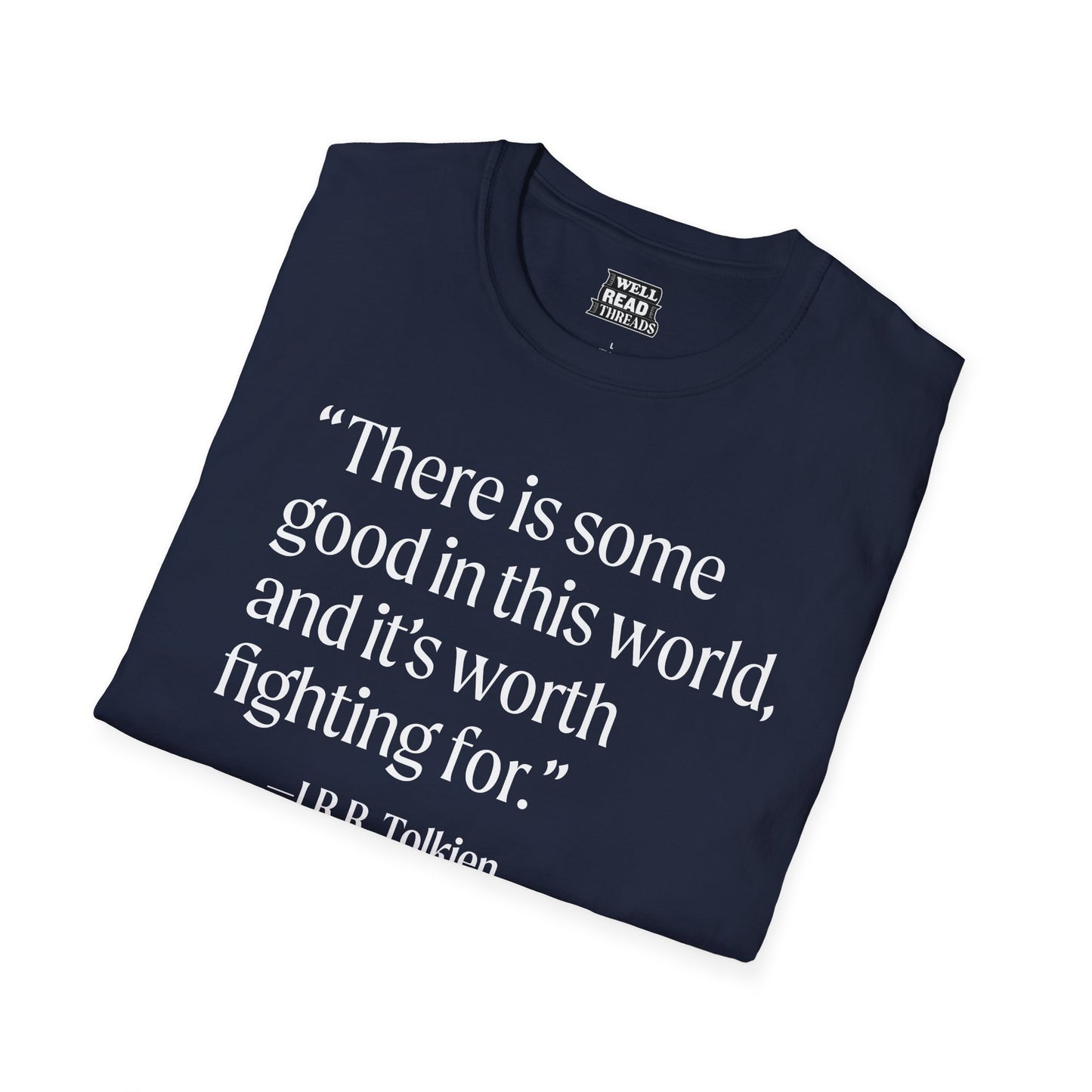 There is some good in this world... quote from J.R.R. Tolkien