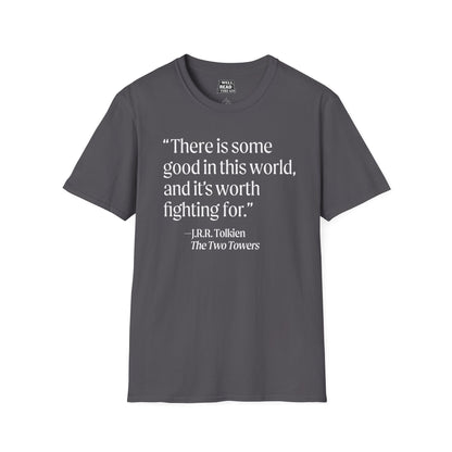 There is some good in this world... quote from J.R.R. Tolkien
