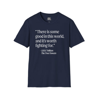 There is some good in this world... quote from J.R.R. Tolkien