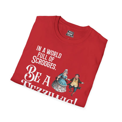 In a World Full of Scrooges, Be a Fezziwig!