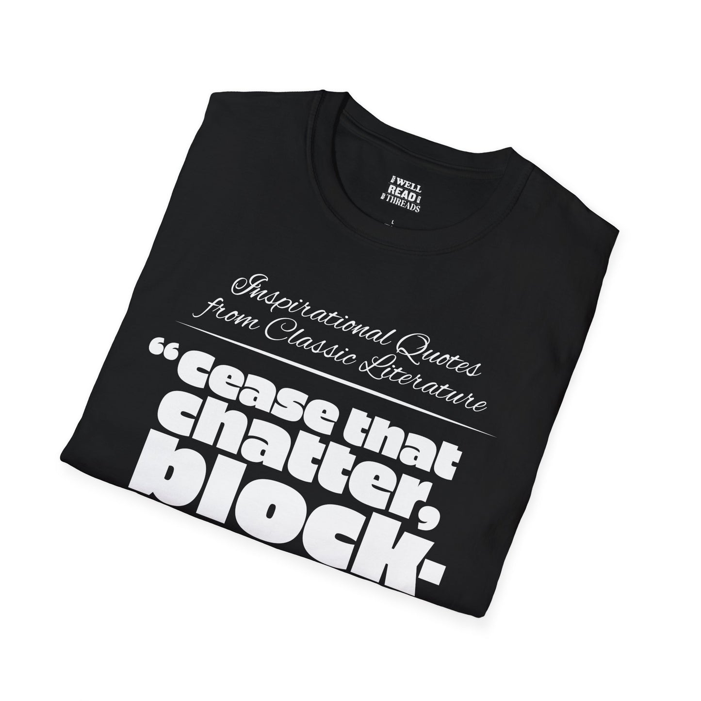 Cease that chatter, blockhead!