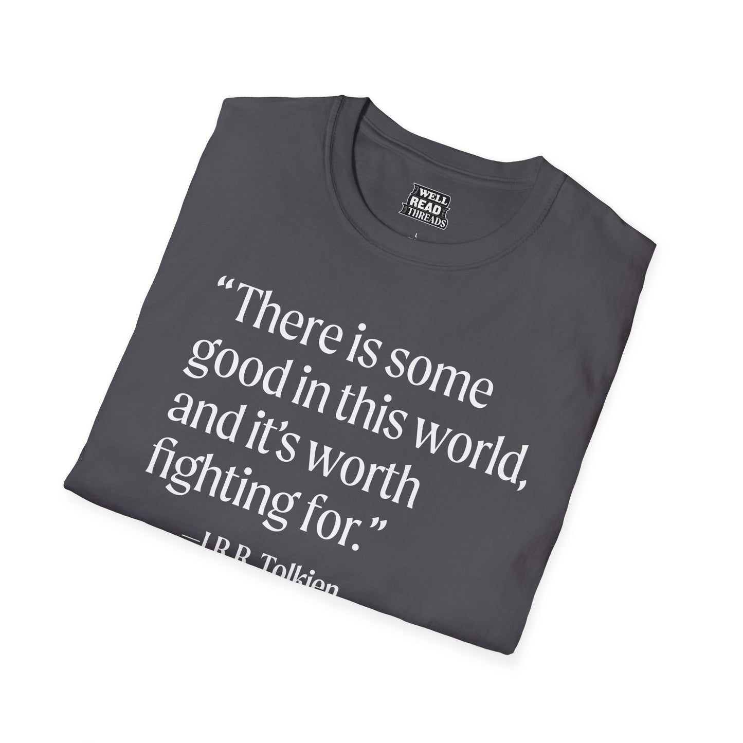 There is some good in this world... quote from J.R.R. Tolkien