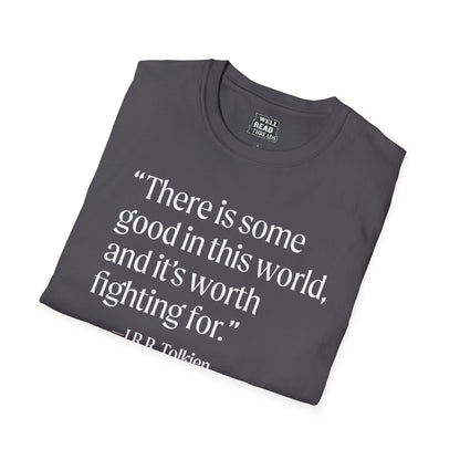 There is some good in this world... quote from J.R.R. Tolkien