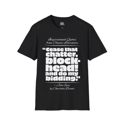 Cease that chatter, blockhead!