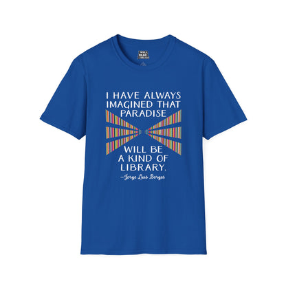 I have always imagined that paradise will be a kind of library, quote by Jorge Luis Borges