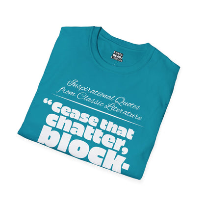 Cease that chatter, blockhead!