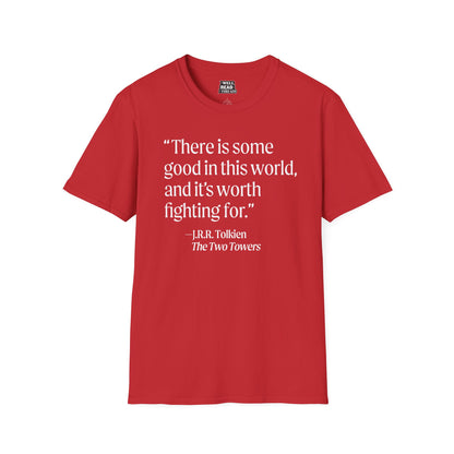 There is some good in this world... quote from J.R.R. Tolkien