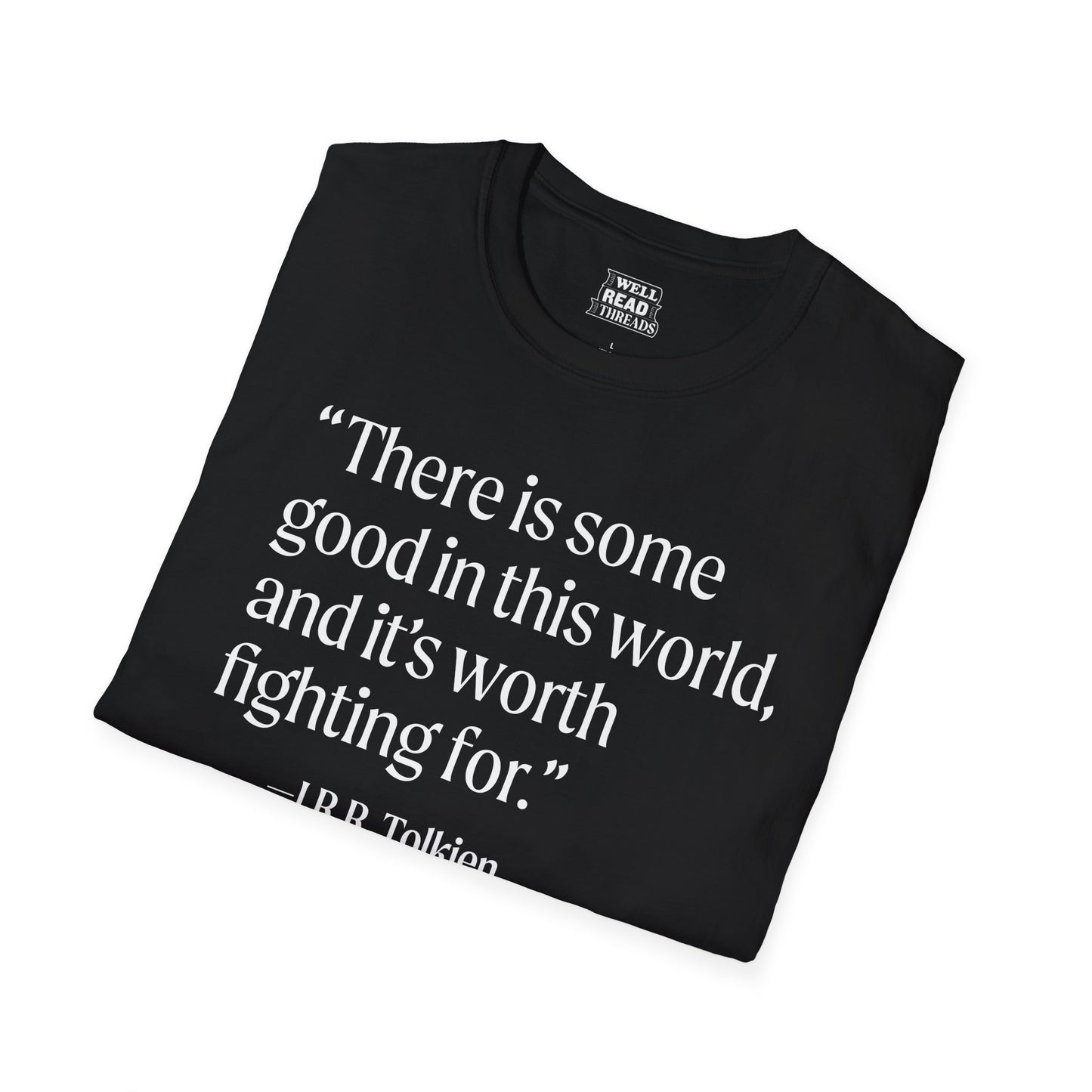 There is some good in this world... quote from J.R.R. Tolkien