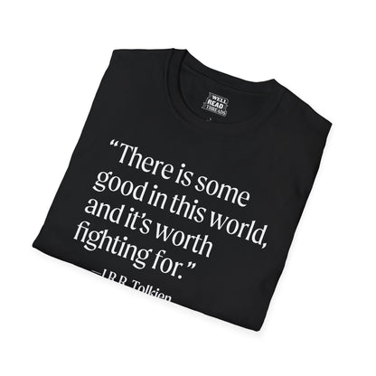 There is some good in this world... quote from J.R.R. Tolkien