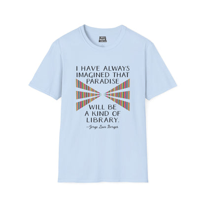 I have always imagined that paradise will be a kind of library, quote by Jorge Luis Borges