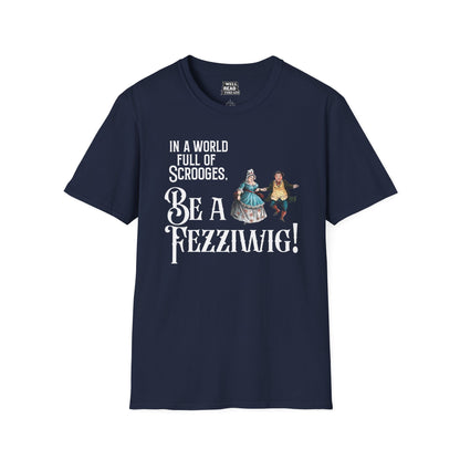 In a World Full of Scrooges, Be a Fezziwig!