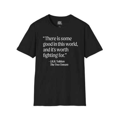 There is some good in this world... quote from J.R.R. Tolkien