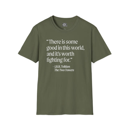 There is some good in this world... quote from J.R.R. Tolkien
