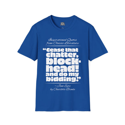Cease that chatter, blockhead!