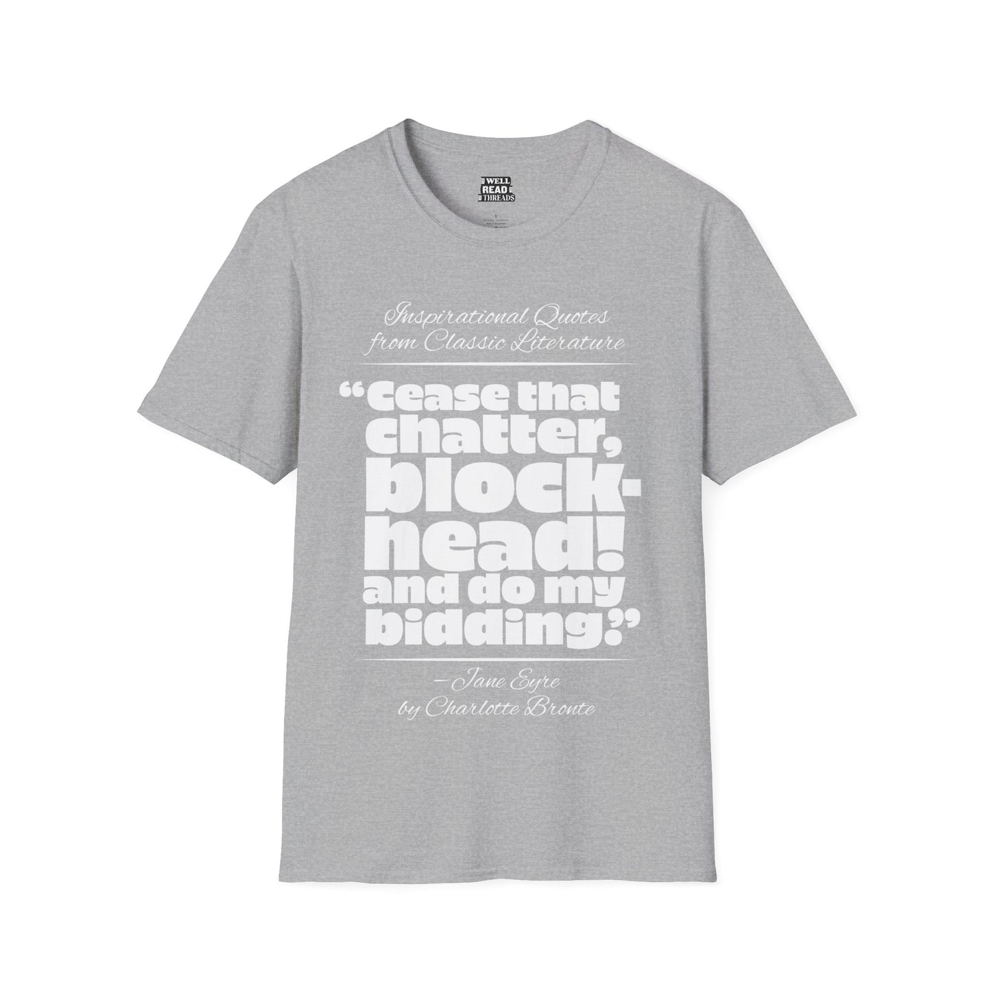 Cease that chatter, blockhead!