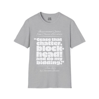 Cease that chatter, blockhead!