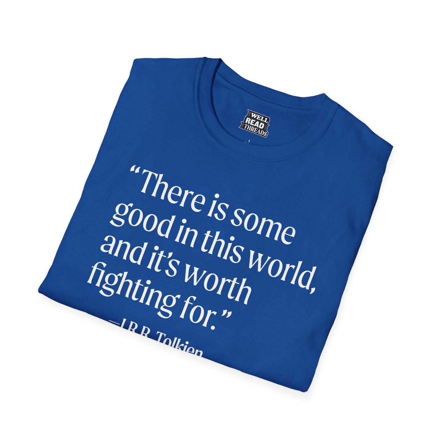 There is some good in this world... quote from J.R.R. Tolkien
