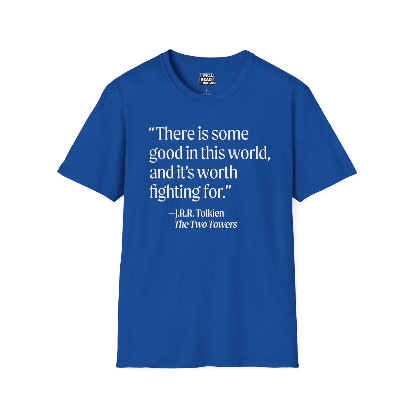 There is some good in this world... quote from J.R.R. Tolkien