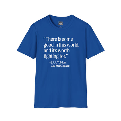 There is some good in this world... quote from J.R.R. Tolkien